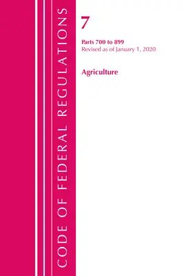 Code of Federal Regulations, Title 07 Agriculture 700-899, 2020. január 1-jével felülvizsgálva (Office of the Federal Register (U S )) - Code of Federal Regulations, Title 07 Agriculture 700-899, Revised as of January 1, 2020 (Office of the Federal Register (U S ))