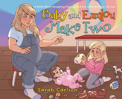 Baby and Emilou Make Two: Könyv a változás elfogadásáról és a szeretet végtelen erejéről - Baby and Emilou Make Two: A Book About Accepting Change and the Infinite Power of Love