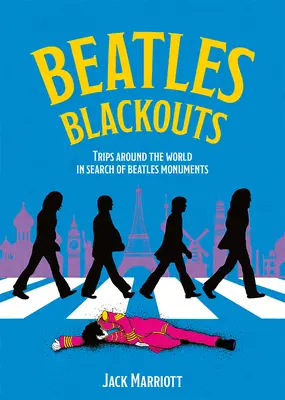 Beatles Blackouts: Utazások a világ körül a Beatles-emlékművek nyomában - Beatles Blackouts: Trips Around the World in Search of Beatles Monuments