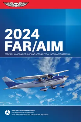 Far/Aim 2024: Szövetségi Légügyi Hivatal/Légügyi tájékoztatási kézikönyv (Szövetségi Légügyi Hivatal (FAA)/Av) - Far/Aim 2024: Federal Aviation Administration/Aeronautical Information Manual (Federal Aviation Administration (FAA)/Av)