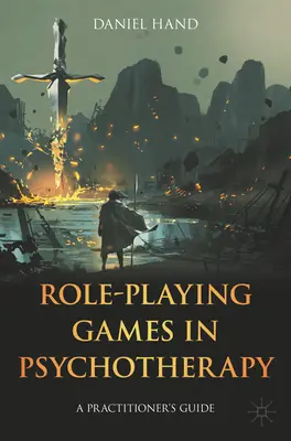 Szerepjátékok a pszichoterápiában: A Practitioner's Guide - Role-Playing Games in Psychotherapy: A Practitioner's Guide
