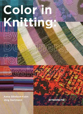 Szín a kötésben: Tervezők által, tervezőknek - Color in Knitting: By Designers, for Designers