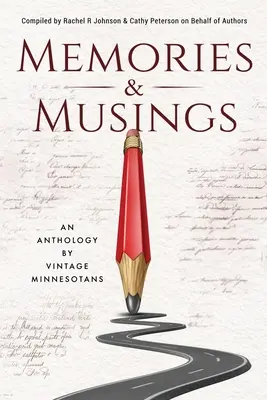 Emlékek és elmélkedések: Egy antológia minnesotai szüretelőktől - Memories & Musings: An Anthology By Vintage Minnesotans