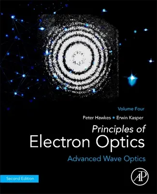 Az elektronoptika alapjai, 4. kötet: Haladó hullámoptika - Principles of Electron Optics, Volume 4: Advanced Wave Optics