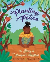 A béke ültetése - Wangari Maathai története - Planting Peace - The Story of Wangari Maathai