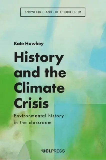 A történelem és az éghajlati válság - Környezettörténet az osztályteremben - History and the Climate Crisis - Environmental History in the Classroom