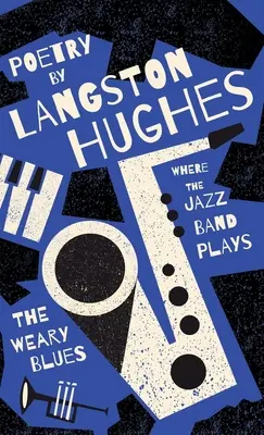 Where the Jazz Band Plays - The Weary Blues - Versek Langston Hughes-tól - Where the Jazz Band Plays - The Weary Blues - Poetry by Langston Hughes