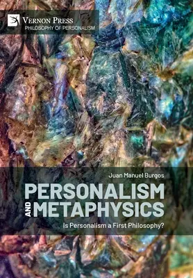 Personalizmus és metafizika: A perszonalizmus egy első filozófia? - Personalism and Metaphysics: Is Personalism a First Philosophy?