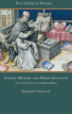 Scribal Memory and Word Selection: A héber Biblia szövegkritikája - Scribal Memory and Word Selection: Text Criticism of the Hebrew Bible