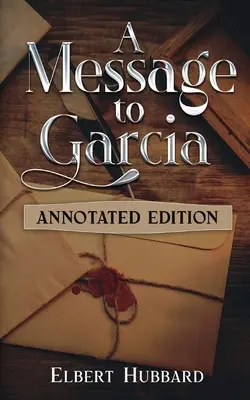 Üzenet Garciának: Annotált kiadás - A Message to Garcia: Annotated Edition