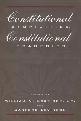 Alkotmányos ostobaságok, alkotmányos tragédiák - Constitutional Stupidities, Constitutional Tragedies