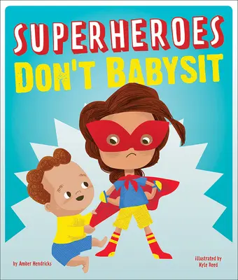 A szuperhősök nem bébiszitterkednek - Superheroes Don't Babysit