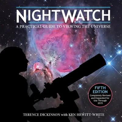 Éjjeli őrség: Gyakorlati útmutató az univerzum szemléléséhez - Nightwatch: A Practical Guide to Viewing the Universe