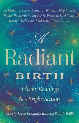 A Radiant Birth: Adventi olvasmányok egy fényes évszakhoz - A Radiant Birth: Advent Readings for a Bright Season