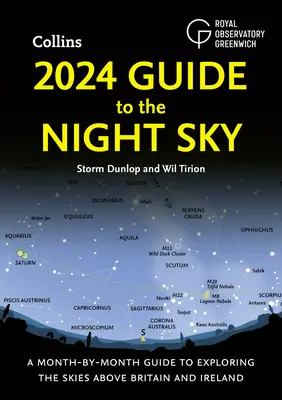 2024 Útmutató az éjszakai égbolthoz: A Month-By-Month Guide to Exploring the Skies Above Britain and Ireland (Hónapról-hónapra útmutató a Nagy-Britannia és Írország feletti égbolt felfedezéséhez) - 2024 Guide to the Night Sky: A Month-By-Month Guide to Exploring the Skies Above Britain and Ireland