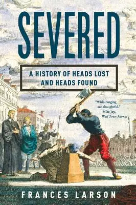 Severed: Az elveszett és megtalált fejek története - Severed: A History of Heads Lost and Heads Found