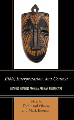 Biblia, értelmezés és kontextus: Reading Meaning from an African Perspective - Bible, Interpretation, and Context: Reading Meaning from an African Perspective