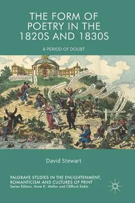 A költészet formája az 1820-as és 1830-as években: A kételyek időszaka - The Form of Poetry in the 1820s and 1830s: A Period of Doubt