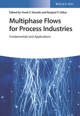 Multiphase Flows for Process Industries, 2 Volume Set: Fundamentals and Applications