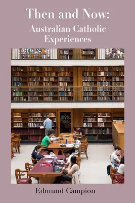 Then and Now: Ausztrál katolikus tapasztalatok - Then and Now: Australian Catholic Experiences