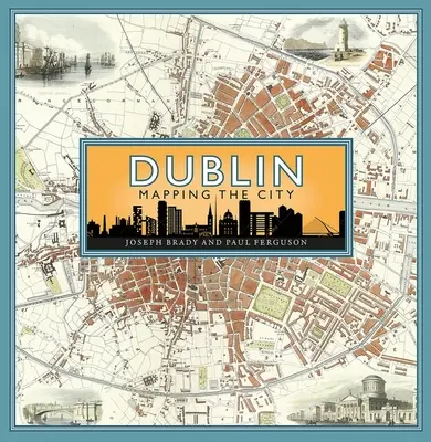 Dublin: A város feltérképezése - Dublin: Mapping the City