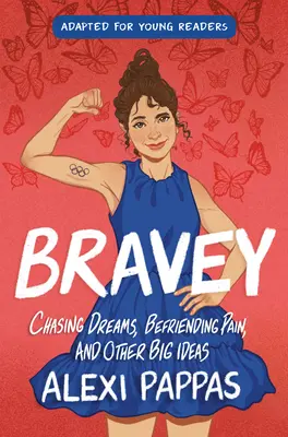 Bravey (Adapted for Young Readers): Chasing Dreams, Freundending Pain, and Other Big Ideas (Álmok kergetése, a fájdalommal való barátkozás és más nagy ötletek) - Bravey (Adapted for Young Readers): Chasing Dreams, Befriending Pain, and Other Big Ideas