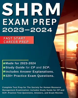 SHRM Exam Prep 2023-2024: Complete Test Prep for The Society for Human Resource Management Examination: Tartalmazza a CP és SCP tanulmányi útmutatóját, Pra - SHRM Exam Prep 2023-2024: Complete Test Prep for The Society for Human Resource Management Examination: Includes Study Guide for CP and SCP, Pra