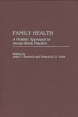 Family Health: A Holisztikus megközelítés a szociális munka gyakorlatában - Family Health: A Holistic Approach to Social Work Practice