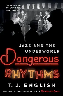 Veszélyes ritmusok: A jazz és az alvilág - Dangerous Rhythms: Jazz and the Underworld