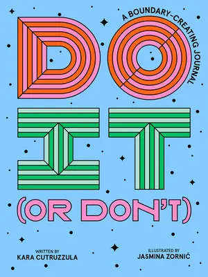 Tedd meg (vagy ne tedd meg): Határteremtő napló - Do It (or Don't): A Boundary-Creating Journal