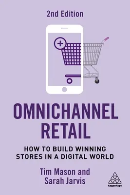 Omnicsatornás kiskereskedelem: Hogyan építsünk nyerő üzleteket a digitális világban? - Omnichannel Retail: How to Build Winning Stores in a Digital World