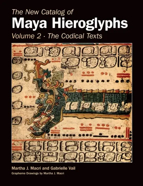 A maja hieroglifák új katalógusa, második kötet: Kódexes szövegek - New Catalog of Maya Hieroglyphs, Volume Two: Codical Texts