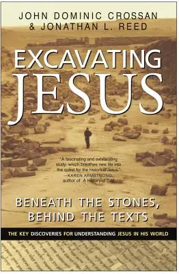 Jézus feltárása: A kövek alatt, a szövegek mögött: Felülvizsgált és frissített változat - Excavating Jesus: Beneath the Stones, Behind the Texts: Revised and Updated