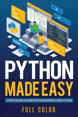 Python Made Easy: Első tanfolyam a számítógépes programozásban a Python használatával - Python Made Easy: A First Course in Computer Programming using Python