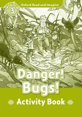 Oxford Read and Imagine: Level 3:: Veszély! Bugs! - Oxford Read and Imagine: Level 3:: Danger! Bugs! activity book