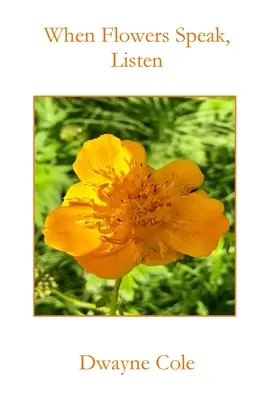 Amikor a virágok beszélnek, hallgasd meg - When Flowers Speak, Listen