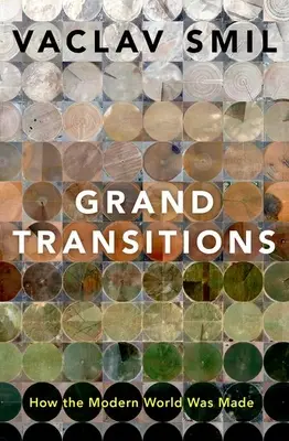 Grand Transitions: Hogyan jött létre a modern világ - Grand Transitions: How the Modern World Was Made