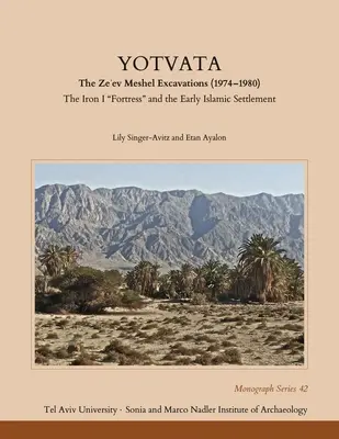 Yotvata: A Ze'ev Meshel ásatások (1974-1980): A vas I. erőd” és a korai iszlám település” - Yotvata: The Ze'ev Meshel Excavations (1974-1980): The Iron I Fortress