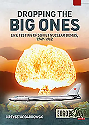 Tsar Bomba: A szovjet atombombák éles tesztelése, 1949-1962 - Tsar Bomba: Live Testing of Soviet Nuclear Bombs, 1949-1962