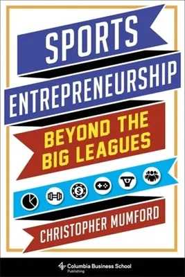 Sportvállalkozás: A nagy ligákon túl - Sports Entrepreneurship: Beyond the Big Leagues