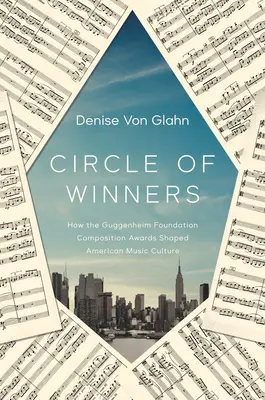 A győztesek köre: Hogyan alakították a Guggenheim Alapítvány zeneszerzői díjai az amerikai zenei kultúrát? - Circle of Winners: How the Guggenheim Foundation Composition Awards Shaped American Music Culture