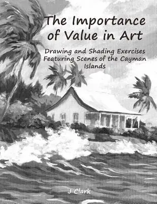 Az érték jelentősége a művészetben: Rajz- és árnyékolási gyakorlatok a Kajmán-szigetek jeleneteivel - The Importance of Value in Art: Drawing and Shading Exercises Featuring Scenes of the Cayman Islands