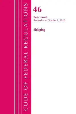 Code of Federal Regulations, Title 46 Shipping 1-40, felülvizsgálva 2020. október 1-jétől (Office of the Federal Register (U S )) - Code of Federal Regulations, Title 46 Shipping 1-40, Revised as of October 1, 2020 (Office of the Federal Register (U S ))