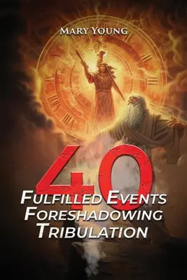 40 beteljesedett esemény, amely előrevetíti a nyomorúságot - 40 Fulfilled Events Foreshadowing Tribulation