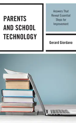 Szülők és az iskolai technológia: Válaszok, amelyek feltárják a fejlesztés lényeges lépéseit - Parents and School Technology: Answers That Reveal Essential Steps for Improvement