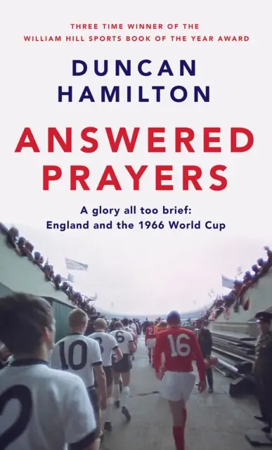 Meghallgatott imák - Anglia és az 1966-os világbajnokság - Answered Prayers - England and the 1966 World Cup