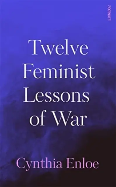 A háború tizenkét feminista tanulsága - Twelve Feminist Lessons of War