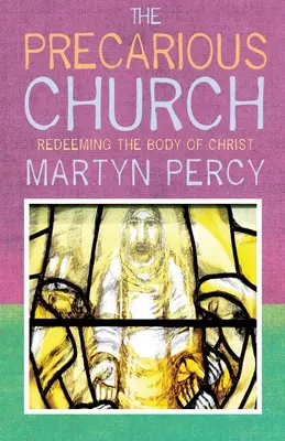 A bizonytalan egyház: Krisztus testének megváltása - The Precarious Church: Redeeming the Body of Christ