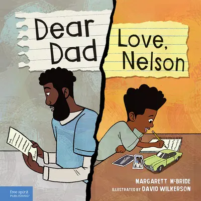 Dear Dad: Love, Nelson: Egy fiú és bebörtönzött apja története - Dear Dad: Love, Nelson: The Story of One Boy and His Incarcerated Father