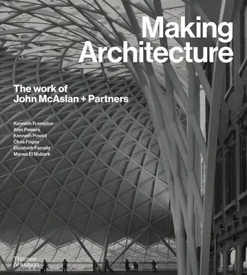 Making Architecture: A John McAslan + Partners munkája - Making Architecture: The Work of John McAslan + Partners